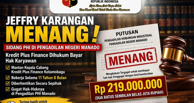 LPK-RI Sulawesi Utara Jeffry Karangan memenangkan perkara Perselisihan Hubungan Industrial (PHI) melawan Kredit Plus Finance di Pengadilan Negeri Manado.